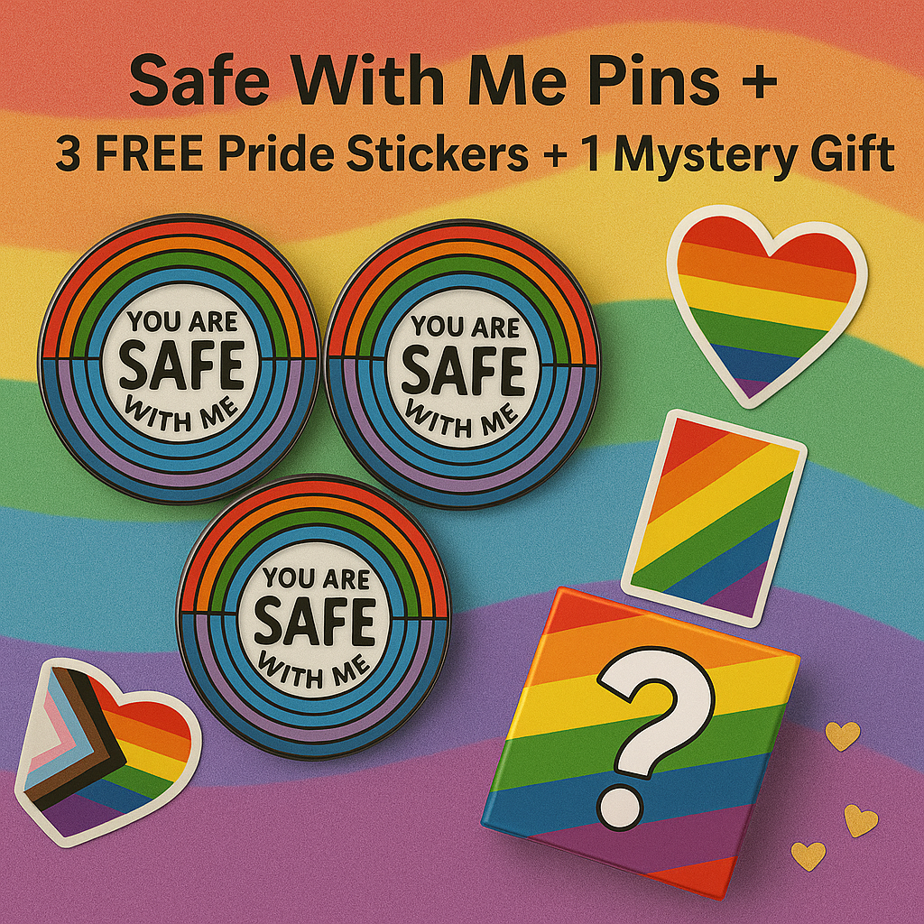 3 Safe With Me Pins + 3 FREE Pride Stickers + 1 Mystery Gift